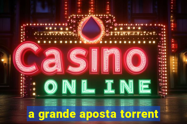 a grande aposta torrent